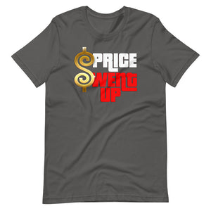 "PRICE WENT UP" Short-Sleeve Unisex T-Shirt