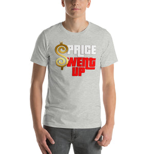 "PRICE WENT UP" Short-Sleeve Unisex T-Shirt