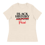 Load image into Gallery viewer, &quot;Black History...Period&quot; Women&#39;s Relaxed T-Shirt
